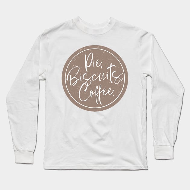 Pie, Biscuits, Coffee. Long Sleeve T-Shirt by ScottyWalters